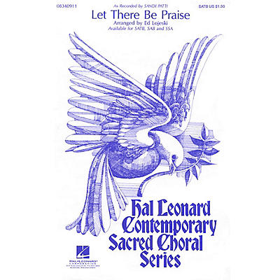 Hal Leonard Let There Be Praise SATB by Sandi Patti arranged by Ed Lojeski