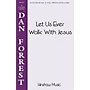 Hinshaw Music Let Us Ever Walk with Jesus SATB arranged by Dan Forrest