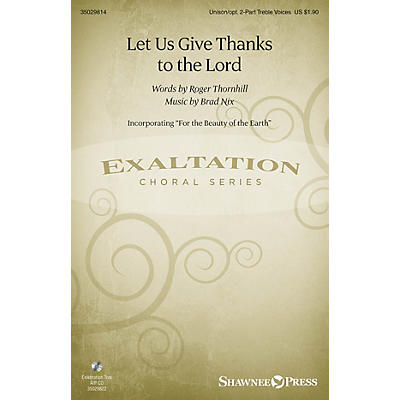 Shawnee Press Let Us Give Thanks to the Lord Unison/2-Part Treble composed by Brad Nix
