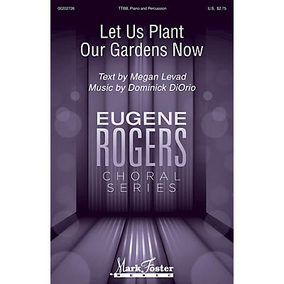 MARK FOSTER Let Us Plant Our Gardens Now (Eugene Rogers Choral Series) TTBB composed by Dominick DiOrio