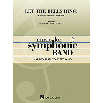 Hal Leonard Let the Bells Ring! (Based on Ukrainian Bell Carol) Concert Band Level 4 Composed by Robert Buckley