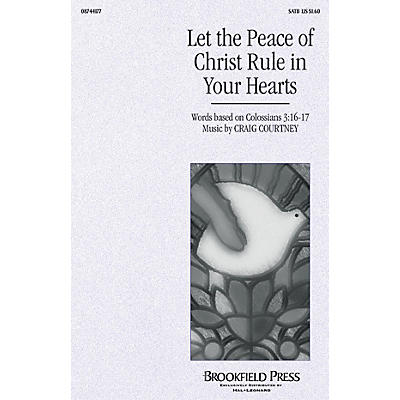 Brookfield Let the Peace of Christ Rule in Your Hearts SATB composed by Craig Courtney