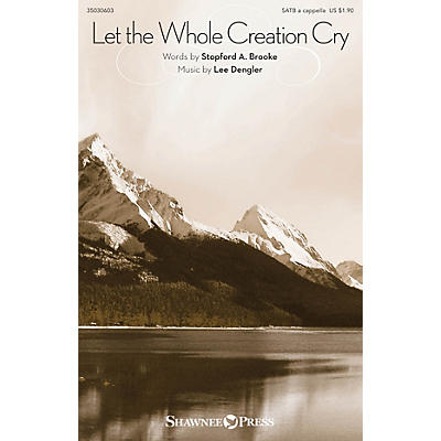 Shawnee Press Let the Whole Creation Cry SATB a cappella composed by Lee Dengler