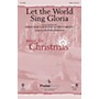 PraiseSong Let the World Sing Gloria ORCHESTRA ACCOMPANIMENT Arranged by Heather Sorenson