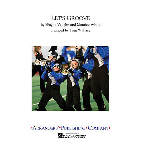 Arrangers Let's Groove Marching Band Arranged by Tom Wallace