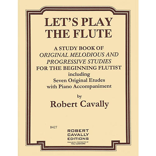 Let's Play the Flute - Melodious and Progressive Studies for the Beginning Flutist Robert Cavally Edition