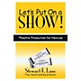 Subtext Let's Put on a Show! (Theatre Production for Novices) Applause Books Series Softcover by Stewart F. Lane