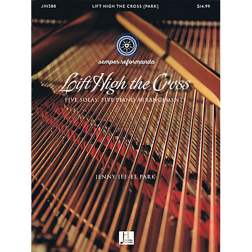 Jubal House Publications Lift High the Cross (Five Solas, Five Piano Arrangements) PIANO SOLO