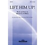 Shawnee Press Lift Him Up! (with When Morning Gilds the Skies) SATB composed by Bryan M. Powell