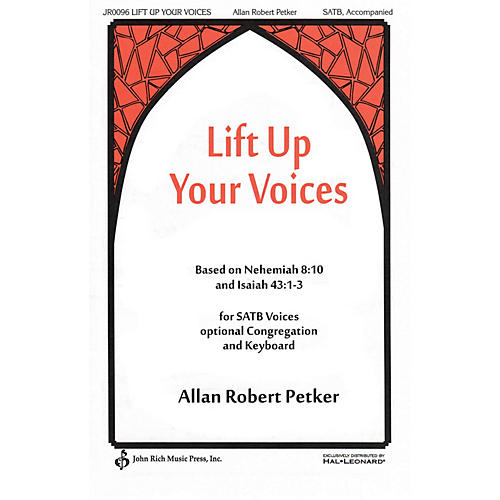 John Rich Music Press Lift Up Your Voices SATB composed by Allan Robert Petker