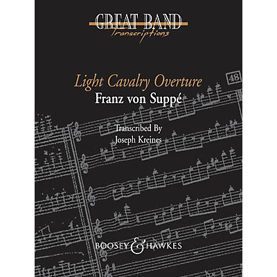 Boosey and Hawkes Light Cavalry Overture Concert Band Level 5 Composed by Franz von Suppé Arranged by Joseph Kreines