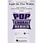 Hal Leonard Light the Fire Within SATB by Lee Ann Rimes arranged by Mac Huff