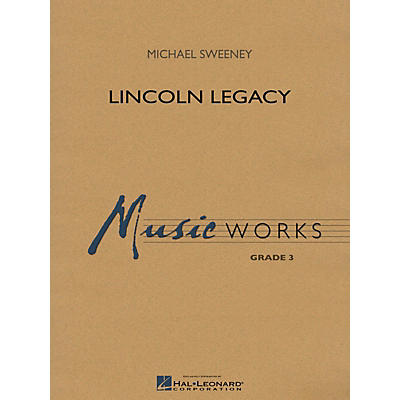 Hal Leonard Lincoln Legacy Concert Band Level 3 Arranged by Michael Sweeney