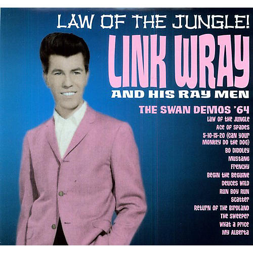 Link Wray - Law Of The Jungle: The 64 Swan Demos