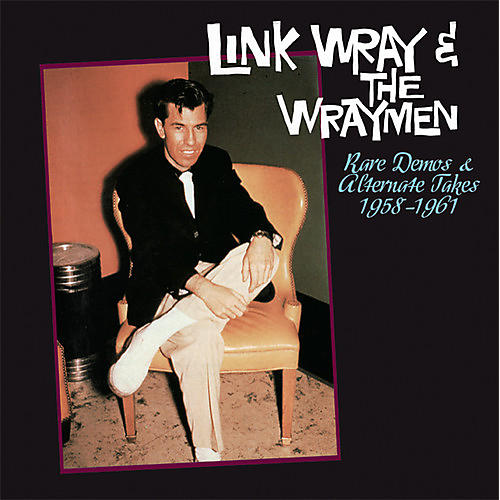 Link Wray & the Wraymen - Rare Demos and Alternate Takes 1958-1961