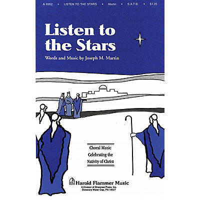 Shawnee Press Listen to the Stars (from The Voices of Christmas) SATB composed by Joseph M. Martin