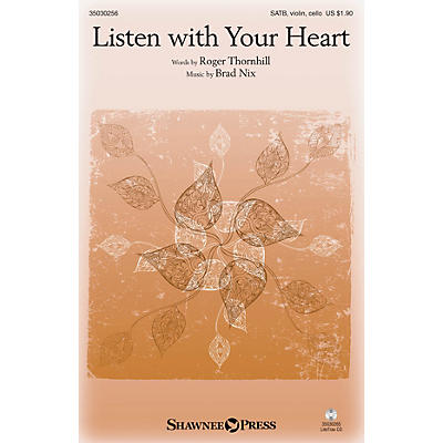 Shawnee Press Listen with Your Heart SATB W/ VIOLIN AND CELLO composed by Brad Nix