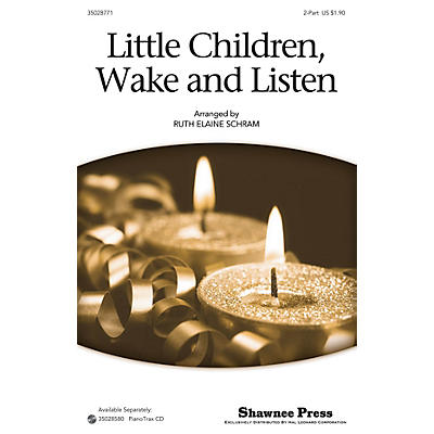 Shawnee Press Little Children, Wake And Listen 2-Part arranged by Ruth Elaine Schram