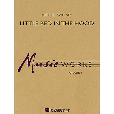 Hal Leonard Little Red in the Hood Concert Band Level 1 Composed by Michael Sweeney