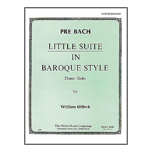 Little Suite In Baroque Style Later Elementary Piano Solo by William Gillock