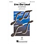 Hal Leonard Live Out Loud (from A Little Princess) SATB arranged by Mac Huff