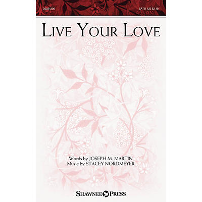 Shawnee Press Live Your Love SATB composed by Stacey Nordmeyer