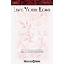 Shawnee Press Live Your Love SATB composed by Stacey Nordmeyer