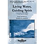 Shawnee Press Living Water, Guiding Spirit SATB composed by Joseph M. Martin