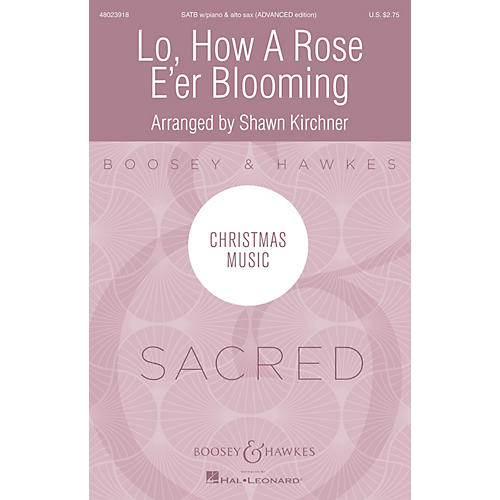 Boosey and Hawkes Lo, How A Rose E'er Blooming (Christmas Music - Sacred) CHORAL arranged by Shawn Kirchner