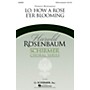 G. Schirmer Lo, How a Rose E'er Blooming (Harold Rosenbaum Choral Series) SATB arranged by Harold Rosenbaum