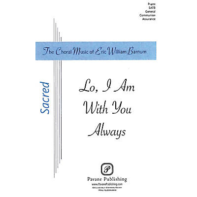 PAVANE Lo, I Am With You Always SATB composed by Eric William Barnum