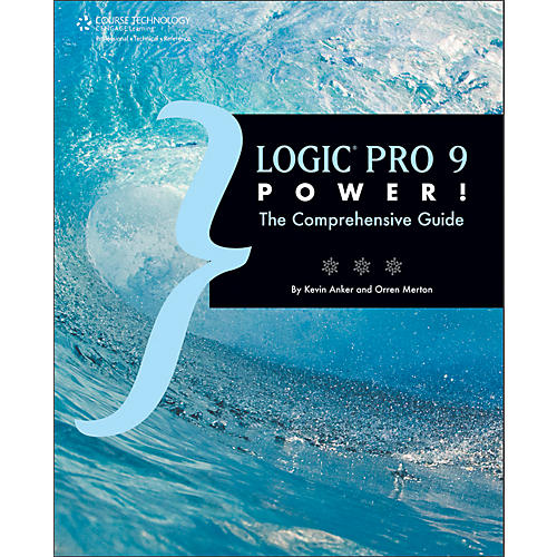 Logic Pro 9 Power! The Comprehensive Guide Book