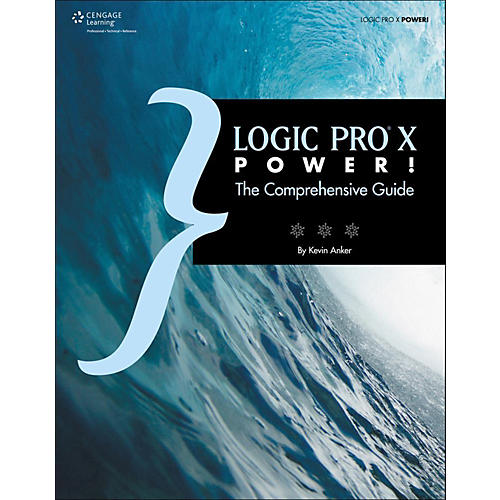 Logic Pro X Power!: The Comprehensive Guide