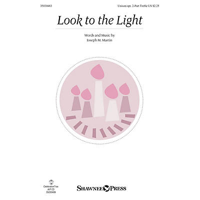 Shawnee Press Look to the Light UNIS/2PT composed by Joseph M. Martin