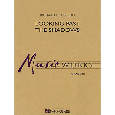Hal Leonard Looking Past the Shadows Concert Band Level 1.5 Composed by Richard L. Saucedo