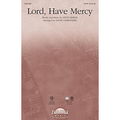 Daybreak Music Lord, Have Mercy SATB by Michael W. Smith arranged by David Giardiniere