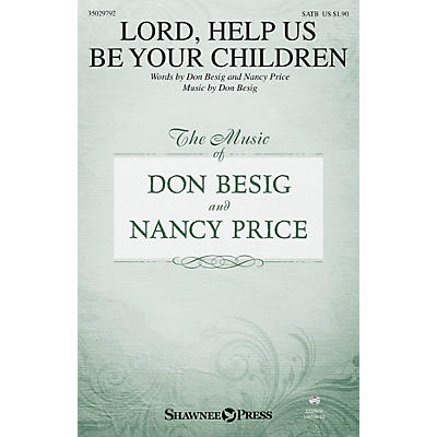 Shawnee Press Lord, Help Us Be Your Children SATB composed by Don Besig