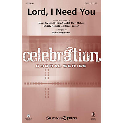 Shawnee Press Lord, I Need You SATB arranged by David Angerman