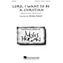 Hal Leonard Lord, I Want to Be a Christian SATB DV A Cappella arranged by Moses Hogan