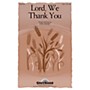 Shawnee Press Lord, We Thank You SATB composed by Joel Raney