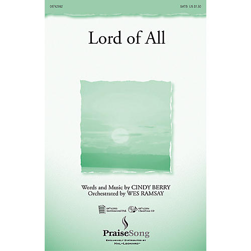 PraiseSong Lord of All (SATB) SATB composed by Cindy Berry