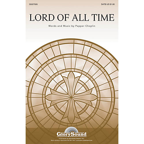 Shawnee Press Lord of All Time SATB composed by Pepper Choplin