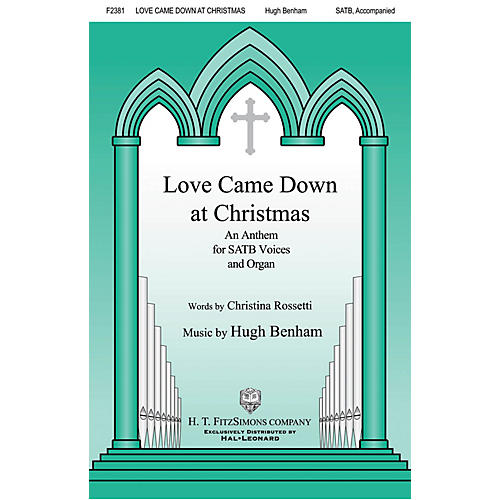 H.T. FitzSimons Company Love Came Down at Christmas SATB composed by Hugh Benham
