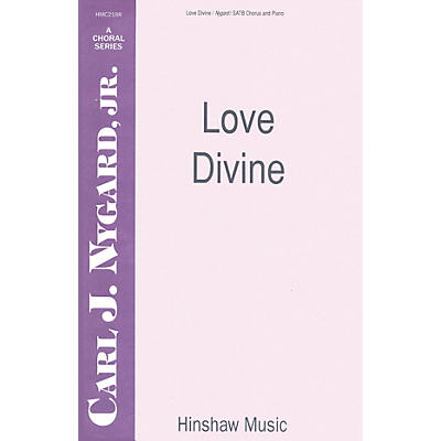 Hinshaw Music Love Divine SATB composed by Carl Nygard, Jr.