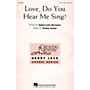Hal Leonard Love, Do You Hear Me Sing? 3 Part Treble composed by Thomas Juneau