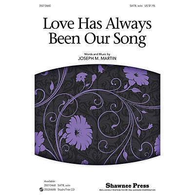 Shawnee Press Love Has Always Been Our Song SATB Chorus and Solo composed by Joseph M. Martin