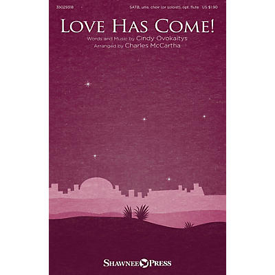 Shawnee Press Love Has Come! SATB arranged by Charles McCartha