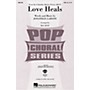 Hal Leonard Love Heals (from the Columbia Motion Picture RENT) SAB Composed by Jonathan Larson