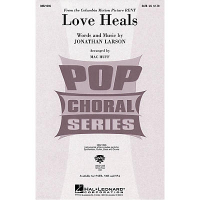 Hal Leonard Love Heals (from the Columbia Motion Picture RENT) SSA Composed by Jonathan Larson