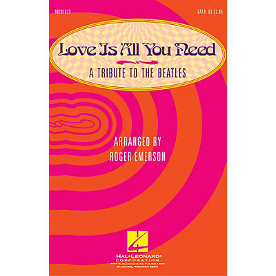 Hal Leonard Love Is All You Need (Medley) (A Tribute to the Beatles) SATB arranged by Roger Emerson